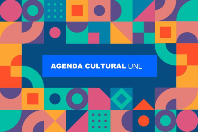 Agenda Cultural UNL del 2 al 8 de mayo